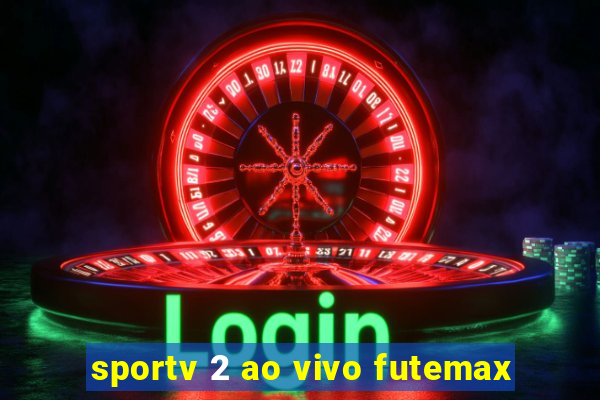 sportv 2 ao vivo futemax